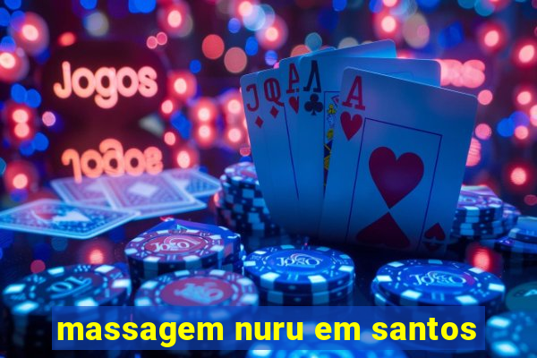 massagem nuru em santos